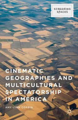 Cinematic geographies and multicultural spectatorship in Ame by Amy Lynn Corbin