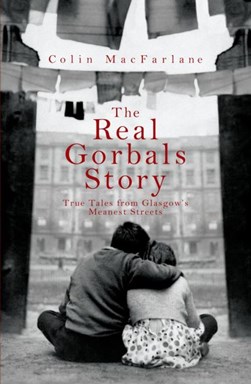 The real Gorbals story by Colin MacFarlane