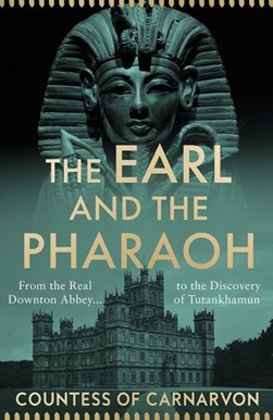 The earl and the pharaoh by Fiona Carnarvon