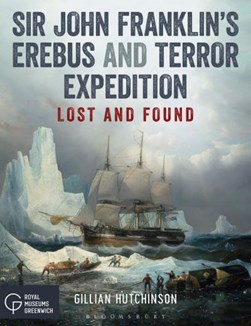 Sir John Franklin's Erebus and Terror expedition by Gillian Hutchinson