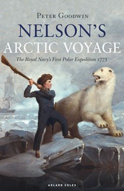 Nelson's Arctic voyage by Peter Goodwin