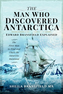 The man who discovered Antarctica by Sheila Bransfield