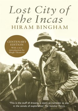 Lost city of the Incas by Hiram Bingham