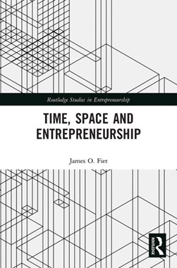 Time, space and entrepreneurship by James O. Fiet