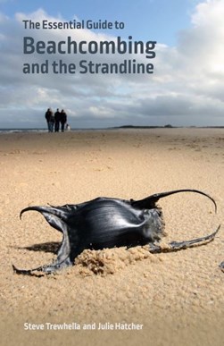 The essential guide to beachcombing and the strandline by Steve Trewhella