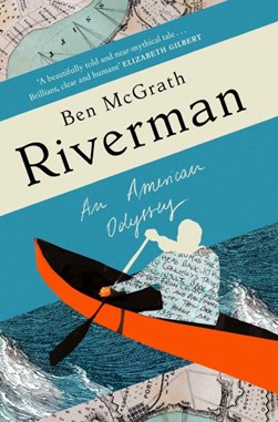 Riverman An American Odyssey H/B by Ben McGrath