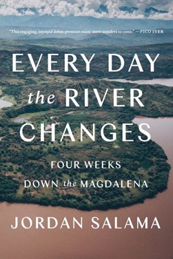 Every day the river changes by Jordan Salama