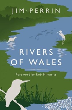 Rivers of Wales by Jim Perrin