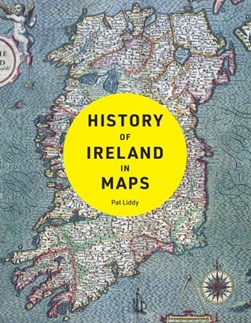 History of Ireland in maps by Pat Liddy