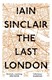 The last London by Iain Sinclair