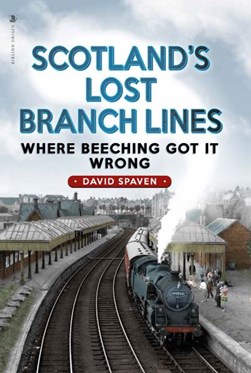 Scotland's lost branch lines by D. L. Spaven