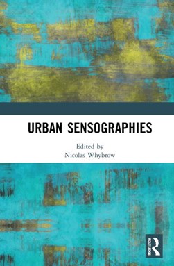 Urban sensographies by Nicolas Whybrow