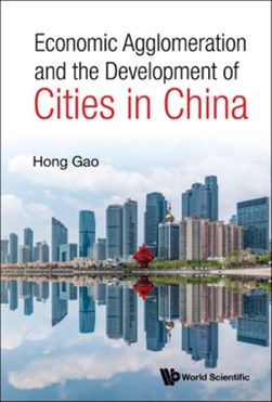 Economic agglomeration and the development of cities in Chin by Hong Gao