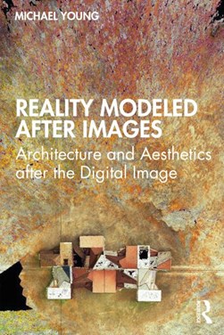 Reality modeled after images by Michael Young