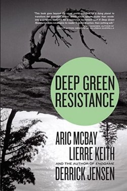 Deep green resistance by Aric McBay
