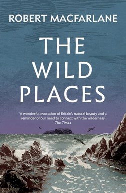 Wild Places P/B by Robert Macfarlane