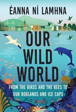 Our wild world by Éanna Ní Lamhna