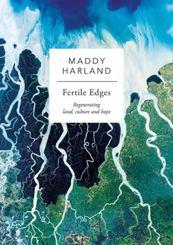Fertile edges by Maddy Harland
