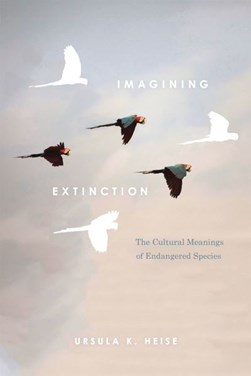 Imagining extinction by Ursula K. Heise