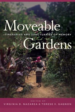 Moveable gardens by Virginia D. Nazarea