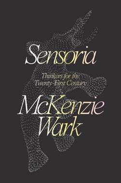 Sensoria by McKenzie Wark