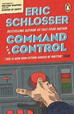 Command and Control  P/B by Eric Schlosser
