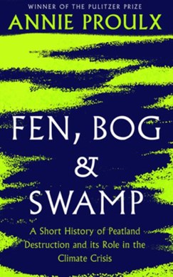 Fen, bog and swamp by Annie Proulx