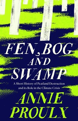 Fen Bog And Swamp P/B by Annie Proulx