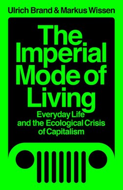 The Imperial Mode of Living by Ulrich Brand