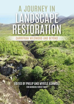 A journey in landscape restoration by Philip Ashmole