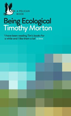 Being ecological by Timothy Morton