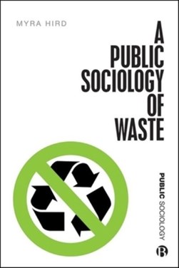 A public sociology of waste by Myra J. Hird