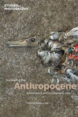 Surveying the anthropocene by Patricia Macdonald