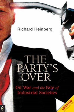 The party's over by Richard Heinberg