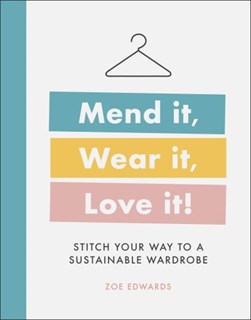 Mend it, wear it, love it! by Zoe Edwards