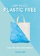 How To Go Plastic Free P/B by Caroline Jones