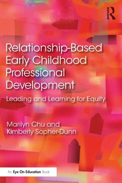 Relationship-based early childhood professional development by Marilyn Chu