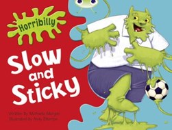 Bug Club Green A/1B Horribilly: Slow and Sticky GRC by Michaela Morgan