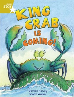 Rigby Star Independent Year 2 Gold Fiction King Crab Is Coming! by 