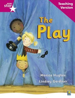 Rigby Star Guided Reading Pink Level: The Play Teaching Vers by 