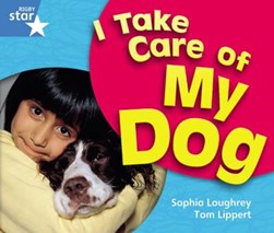 Rigby Star Guided Year 1 Blue Level: I Take Care Of My Dog R by 