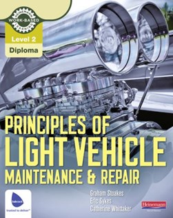 Principles of light vehicle maintenance & repair. Level 2 di by Graham Stoakes