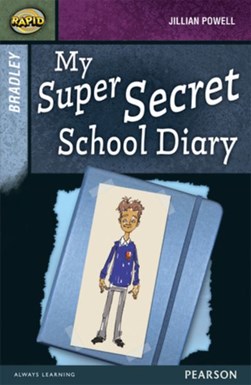 Rapid Stage 9 Set A: Bradley: My Super Secret School Diary by Dee Reid