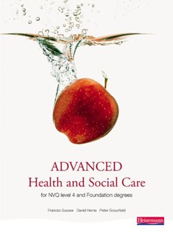 Advanced health and social care for NVQ/SVQ level 4 and foun by Frances Sussex