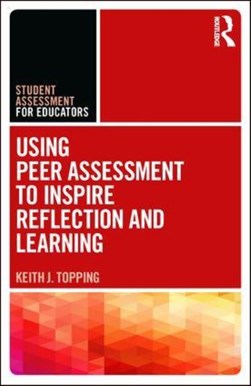Using peer assessment to inspire reflection and learning by Keith J. Topping