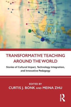 Transformative teaching around the world by Curtis Jay Bonk