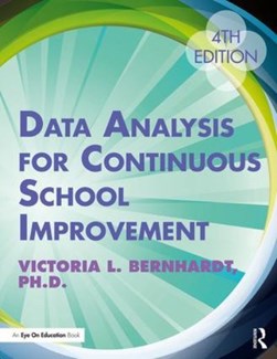 Data analysis for continuous school improvement by Victoria L. Bernhardt