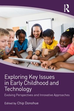 Exploring key issues in early childhood and technology by Chip Donohue