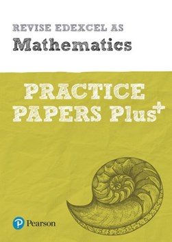 Revise Edexcel AS mathematics practice papers plus by 