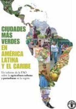 Crear ciudades mas verdes en America Latina y el Caribe by Food and Agriculture Organization of the United Nations